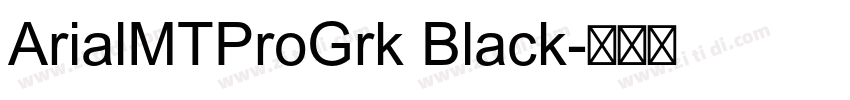 ArialMTProGrk Black字体转换